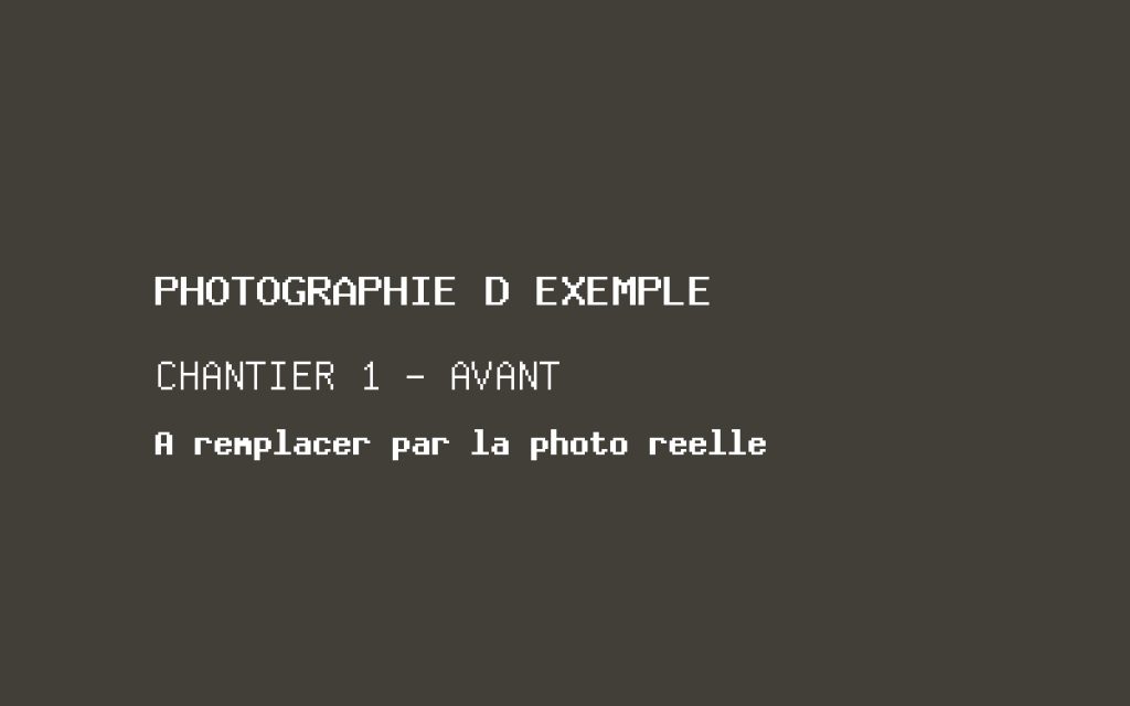 Photographie d'exemple, chantier 1 avant travaux. À remplacer par la photographie réelle.