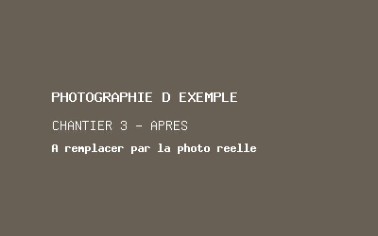 Photographie d'exemple, chantier 3 après travaux. À remplacer par la photographie réelle.