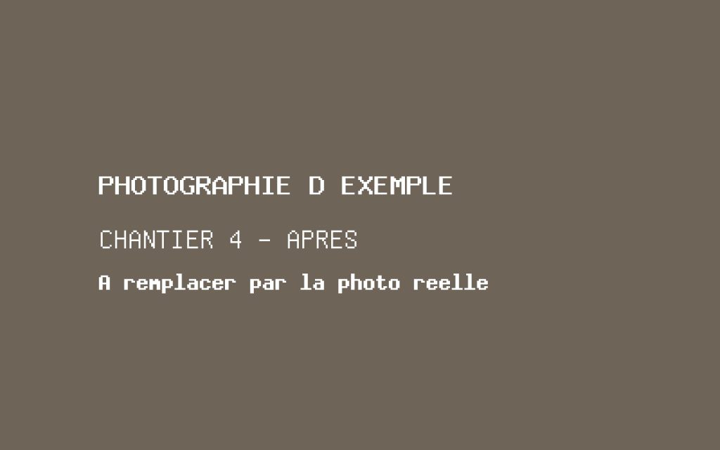 Photographie d'exemple, chantier 4 après travaux. À remplacer par la photographie réelle.